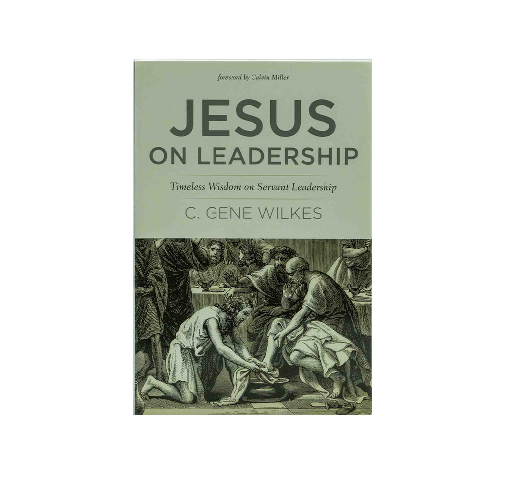 Jesus on Leadership: Timeless Wisdom on Servant Leadership