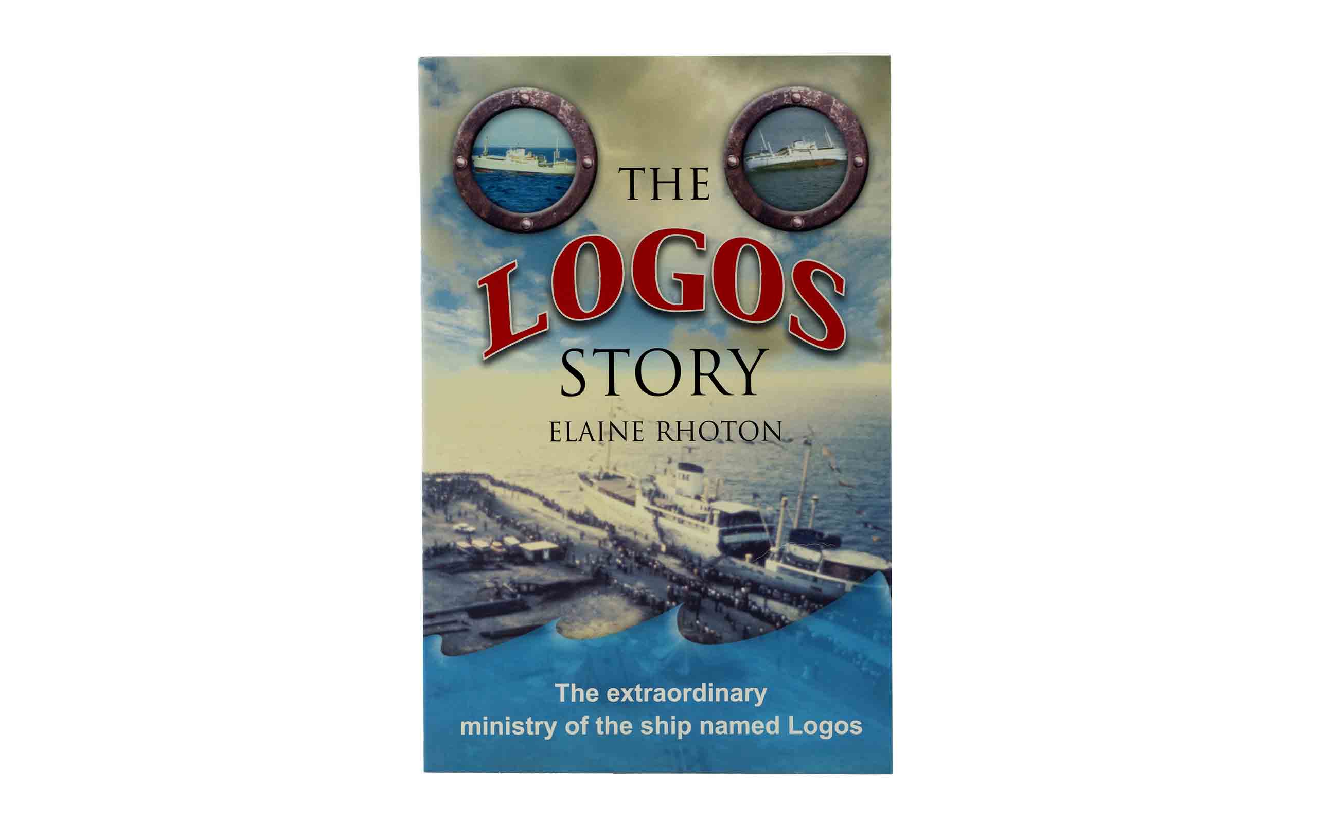 The Logos Story: The Extraordinary Ministry of the Ship named Logos