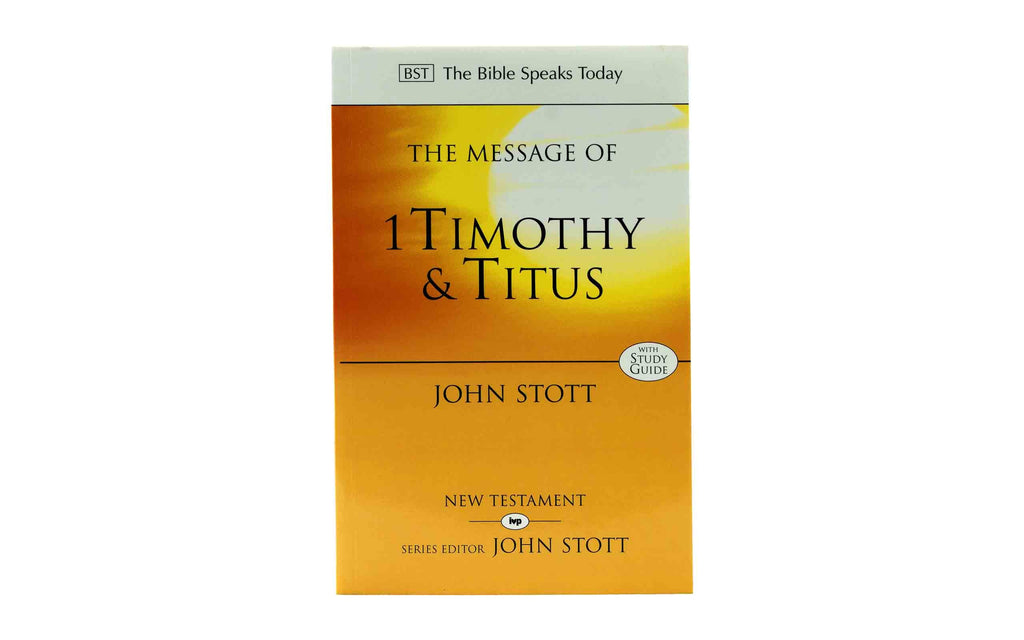 The Message of 1 Timothy and Titus | Christian Bible Service