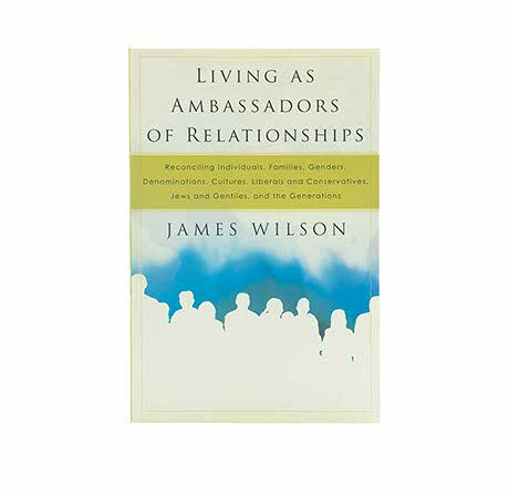 Living as Ambassadors of Relationships: Reconciling Individuals, Families, Genders, Denominations, Cultures, Liberals, and Conservatives, Jews and Gentiles, and the Generations