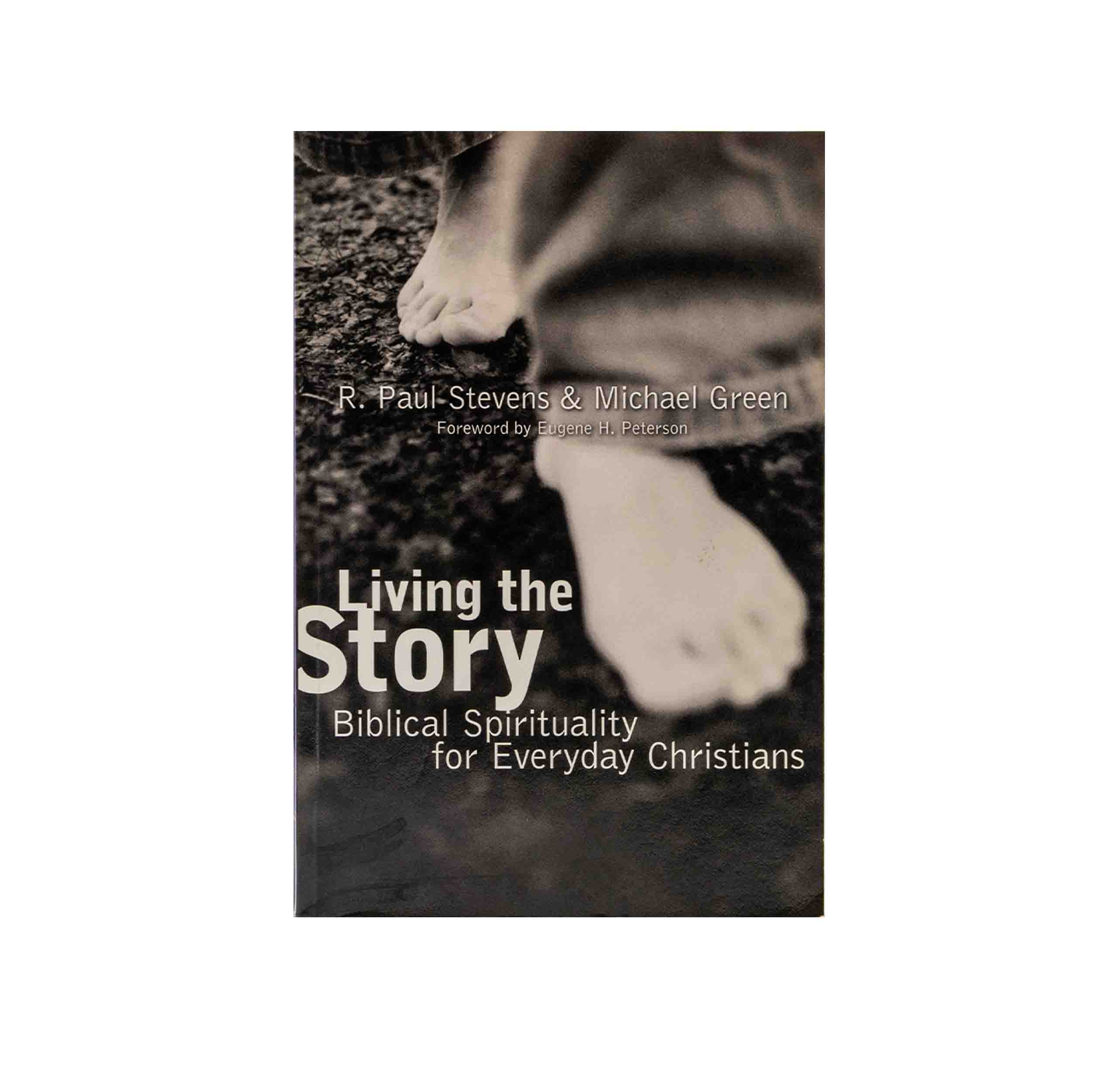 Living the Story: Biblical Spirituality for Everyday Christians