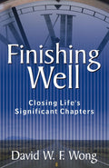 Finishing Well: Closing Lifes's Significant Chapters