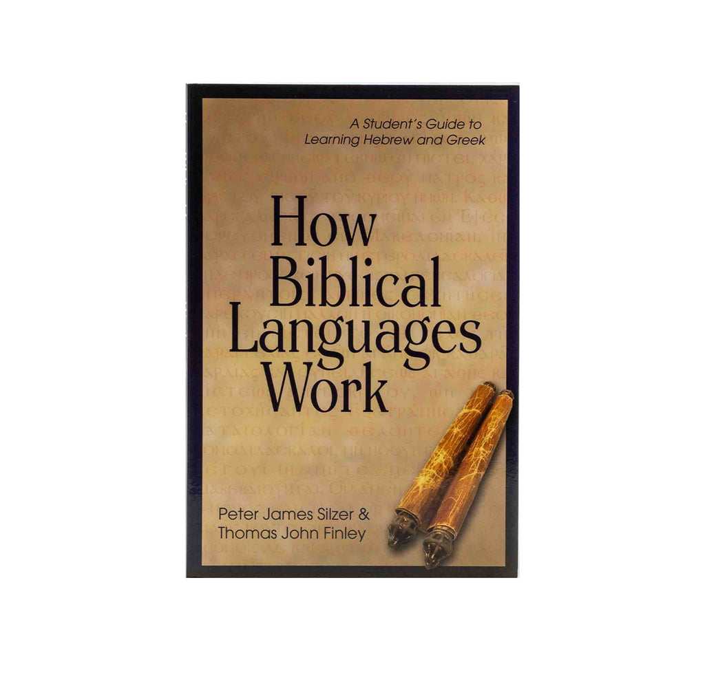 How Biblical Languages Work: A Student's Guide to Learning Hebrew and Greek