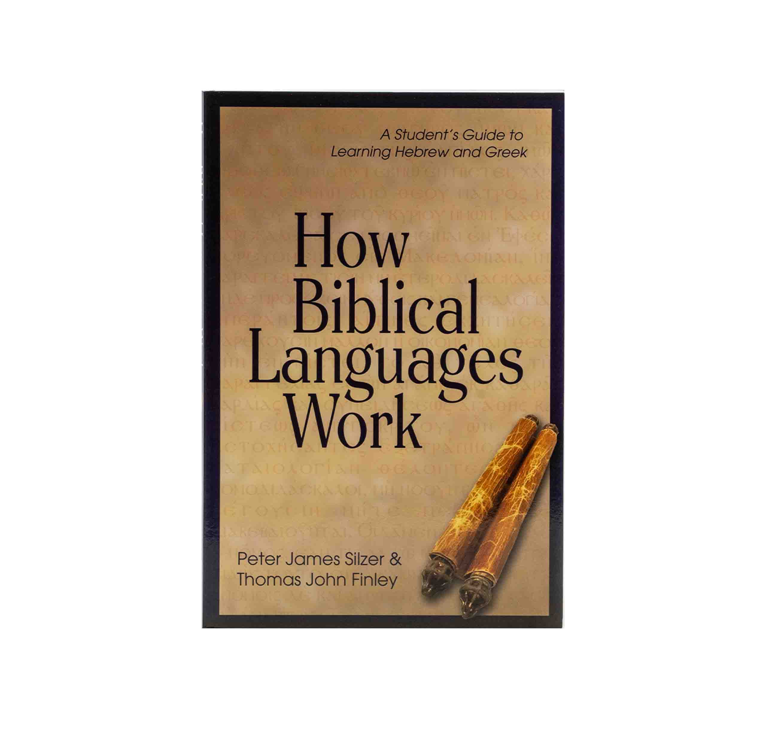 How Biblical Languages Work: A Student's Guide to Learning Hebrew and Greek