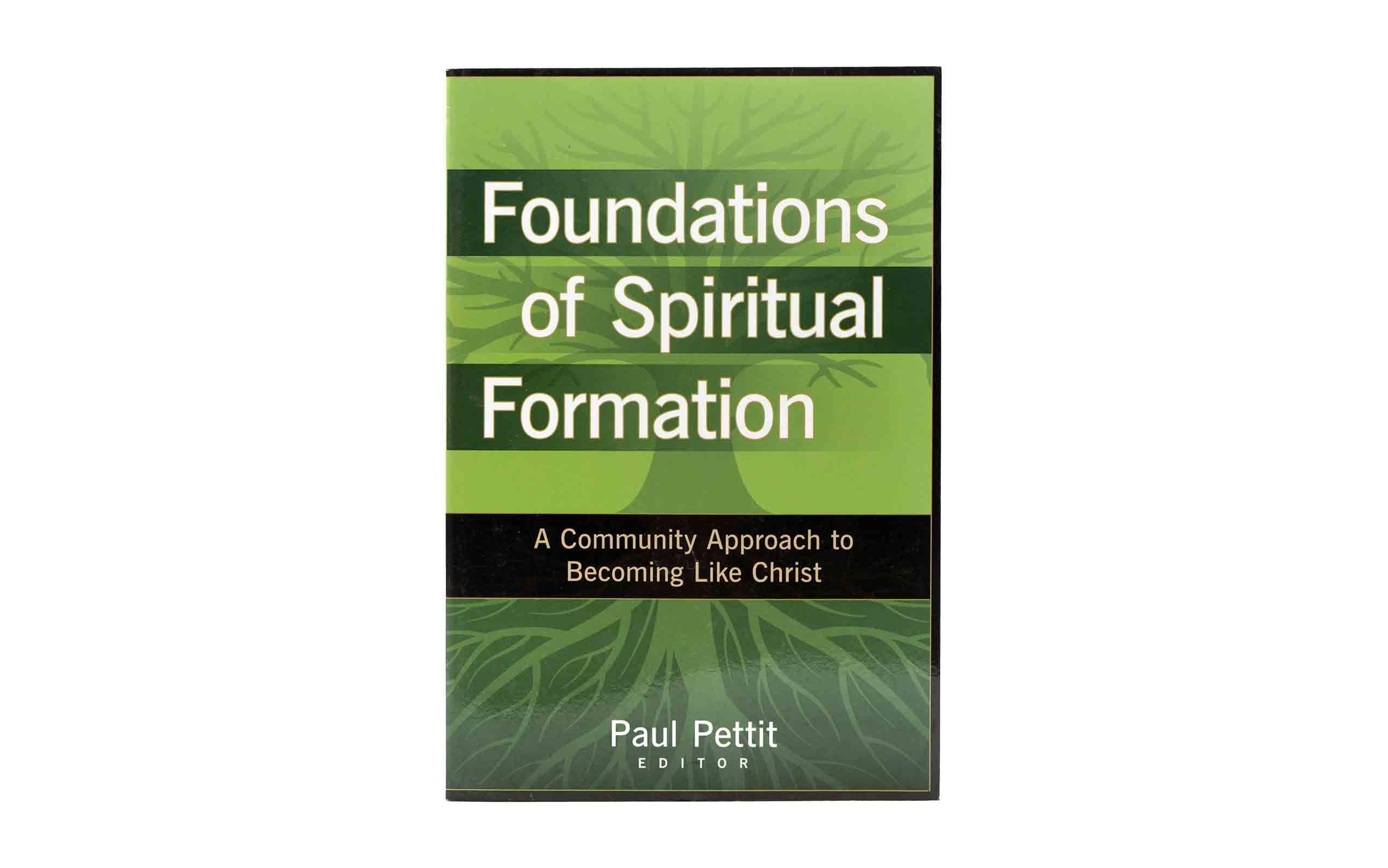 Foundations of Spiritual Formation: A Community Approach to Becoming Like Christ