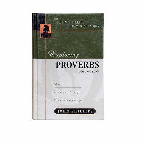 Exploring Proverbs, Volume 2 (John Phillips Commentary Series)