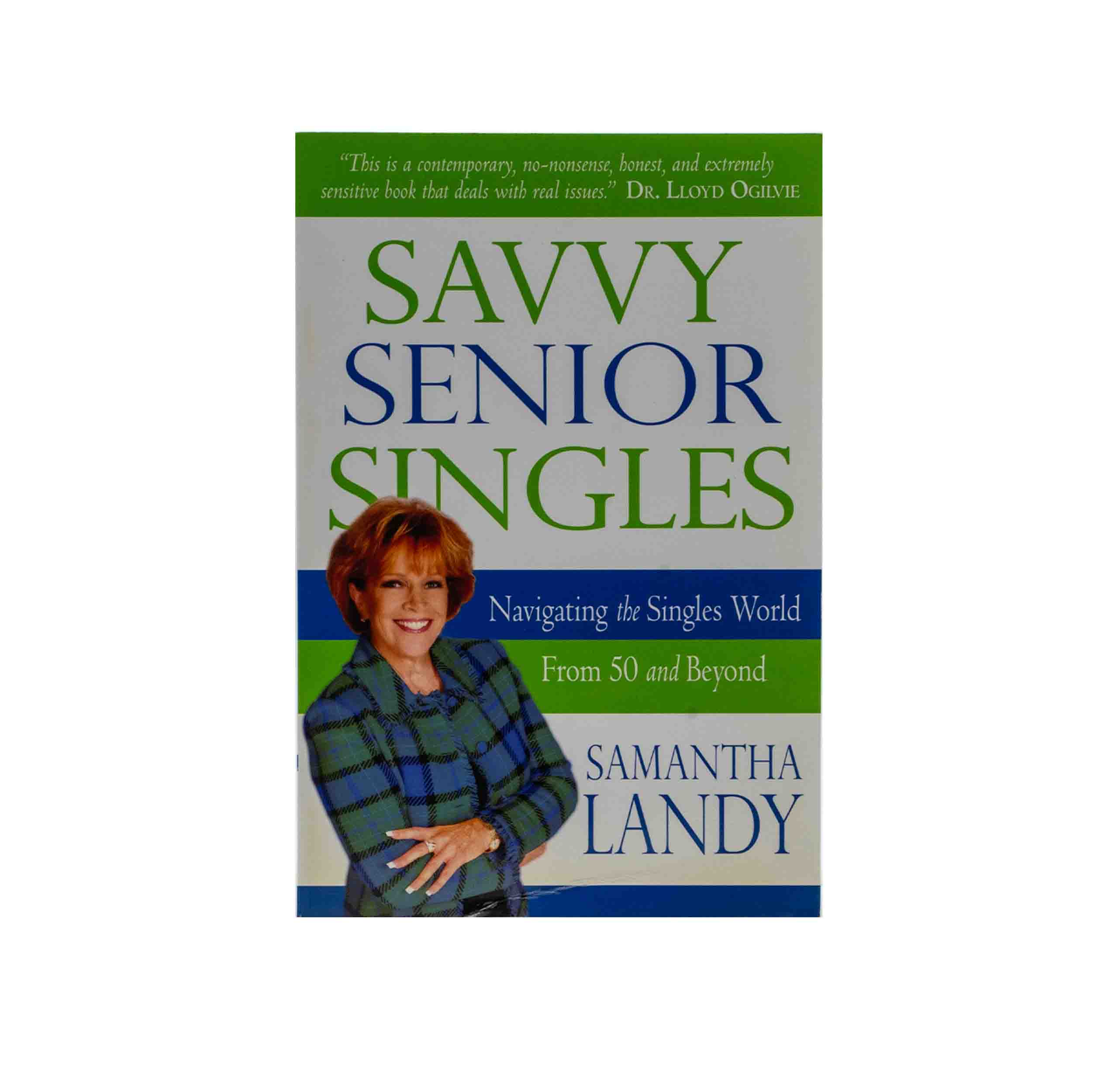 Savvy Senior Singles: Navigating the Singles World From Age 50 and Beyond