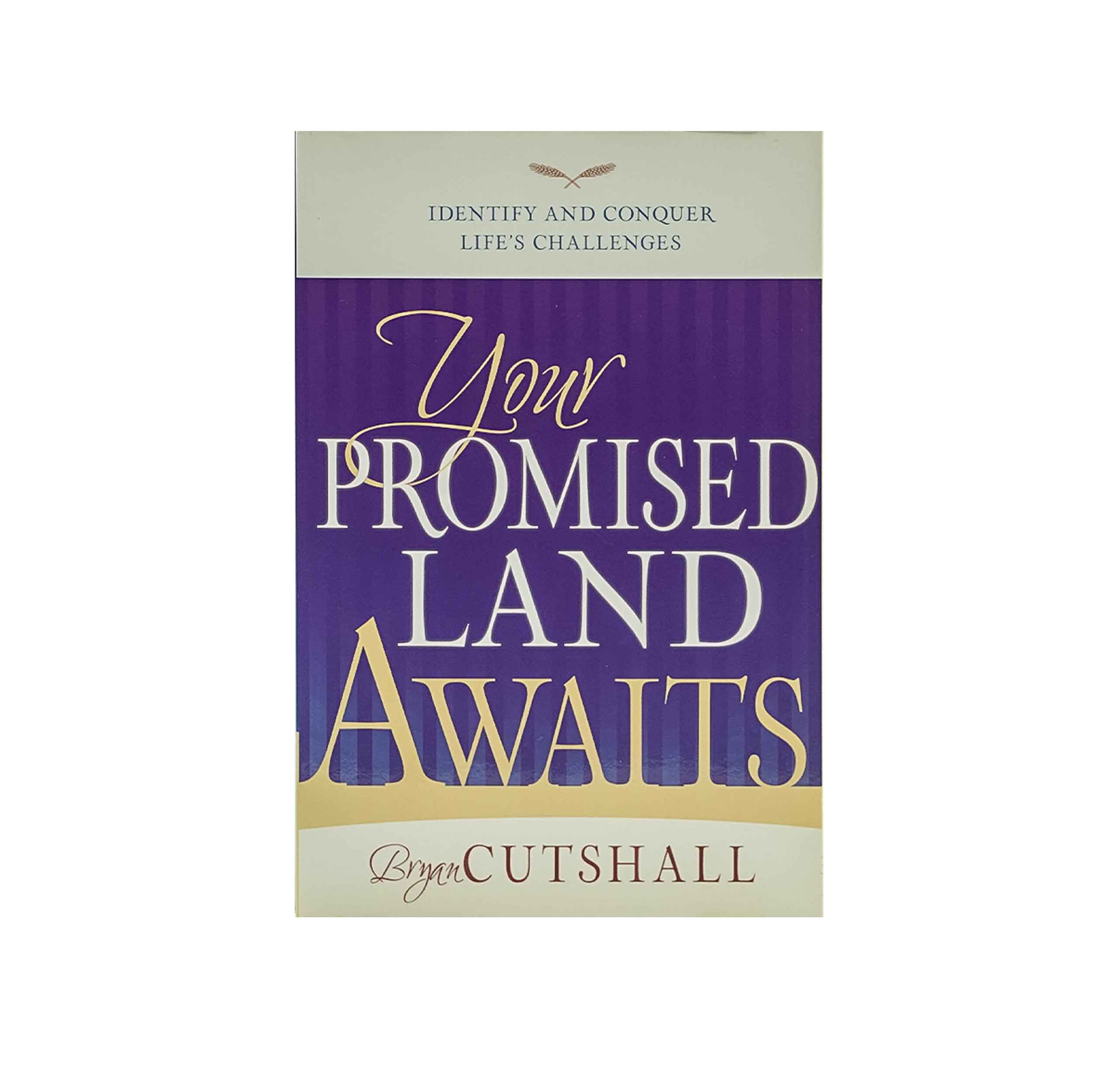 Your Promised Land Awaits: Identify and Conquer Life’s Challenges