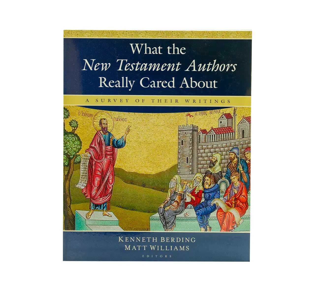 What the New Testament Authors Really Cared about: A Survey of their Writings