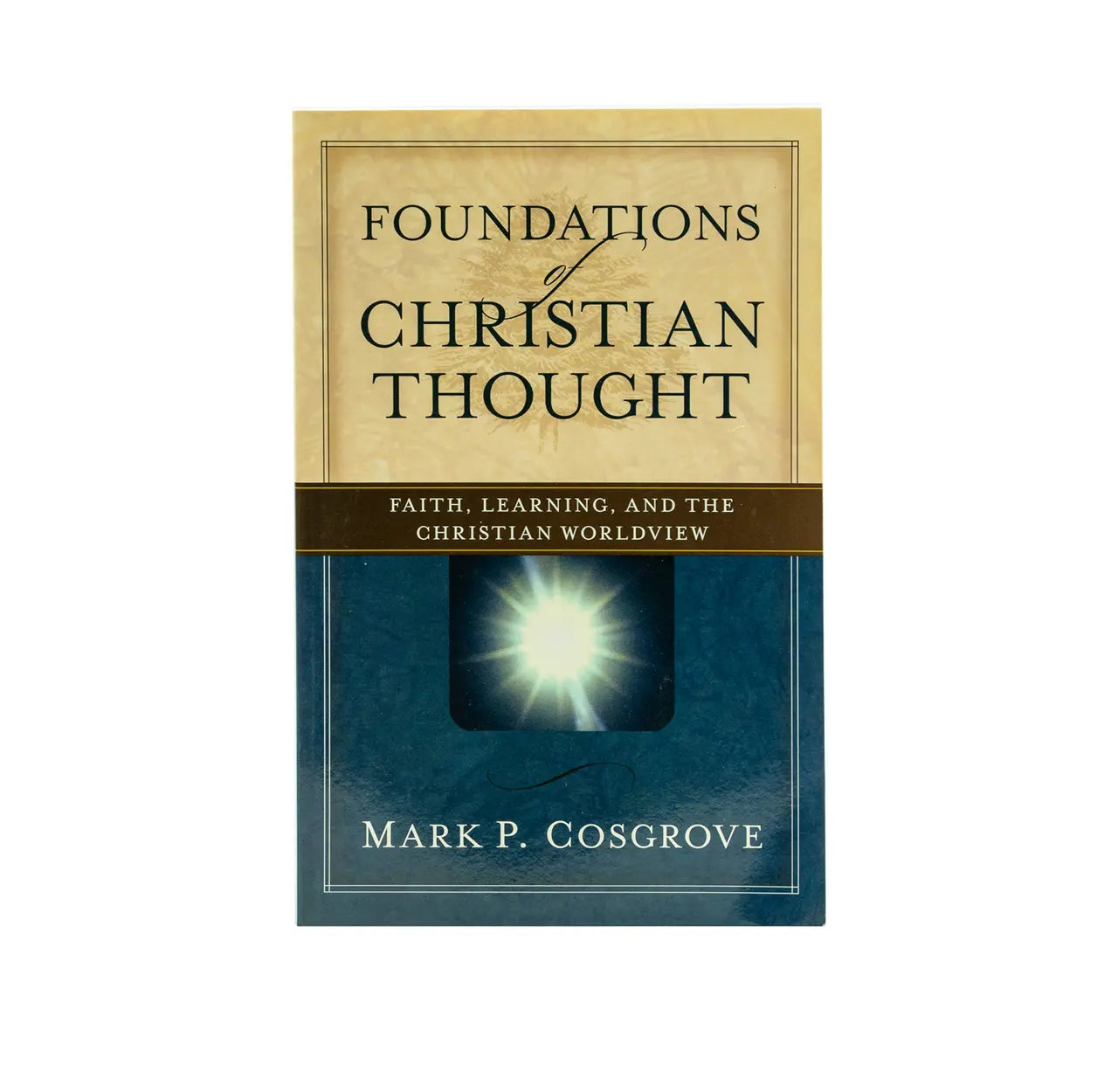 Foundations of Christian Thought: Faith, Learning, and the Christian Worldview