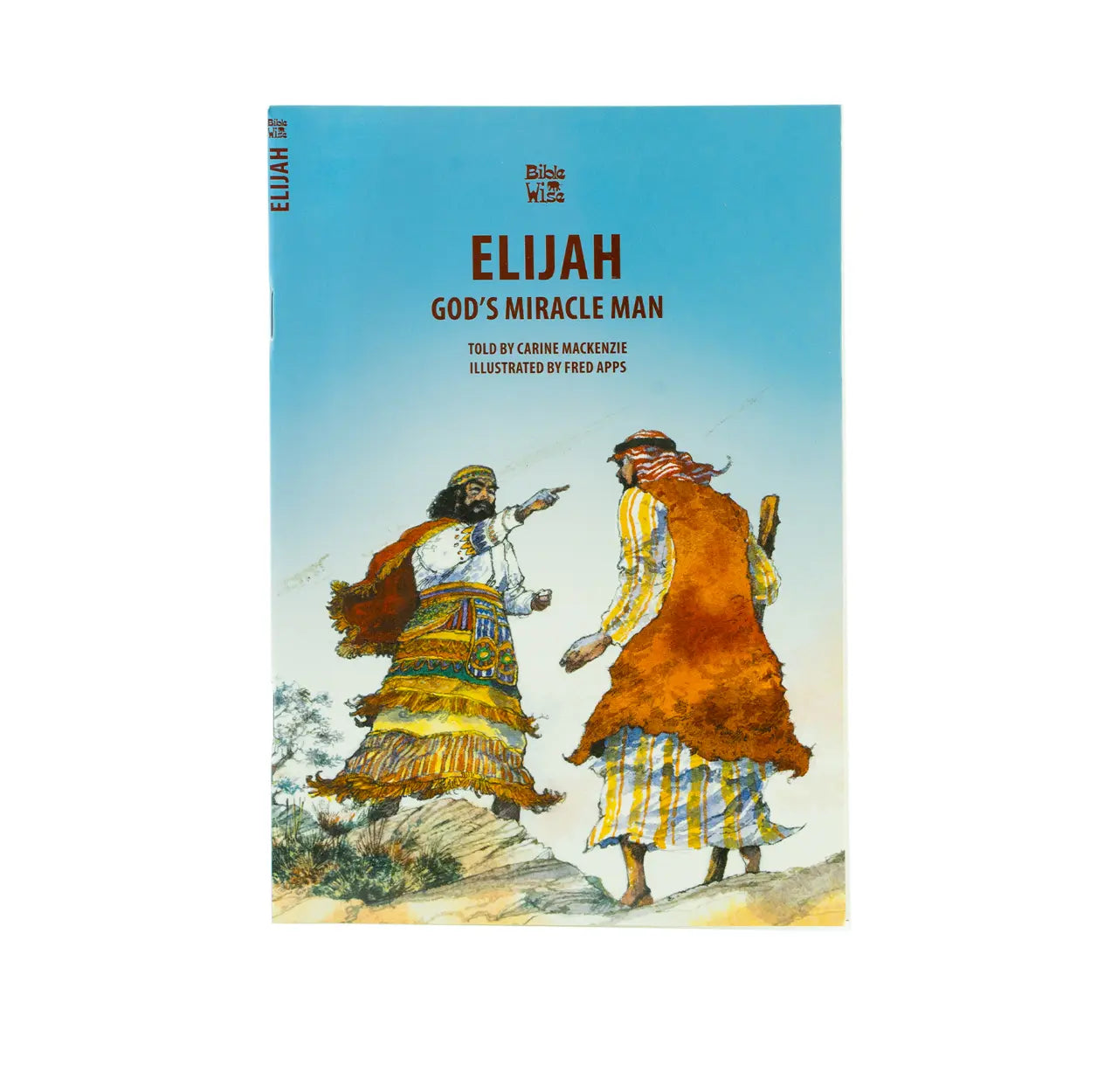 Elijah: God’s Miracle Man