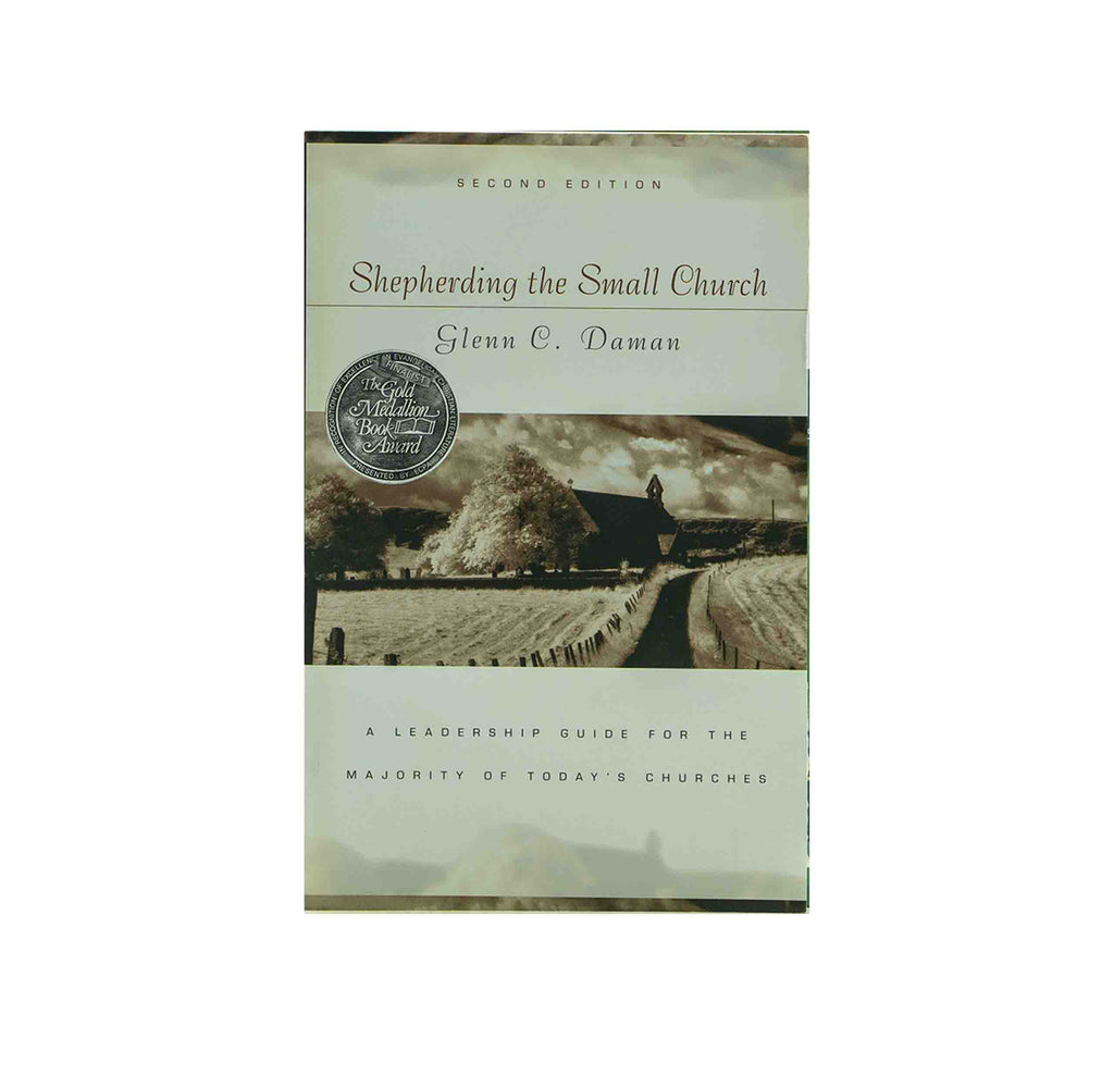 Shepherding the Small Church: A Leadership Guide for the Majority of Today's Churches