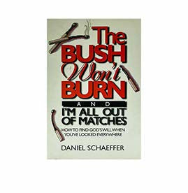 The Bush Won't Burn and I'm All out of Matches