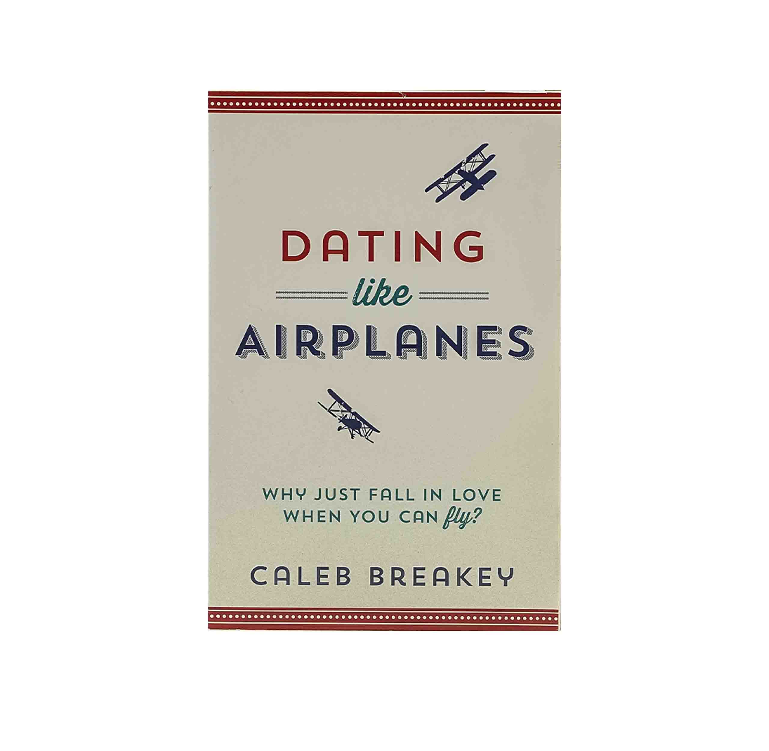 Dating Like Airplanes: Why Just Fall in Love When You Can Fly?