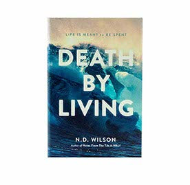 Death by Living: Life Is Meant to Be Spent