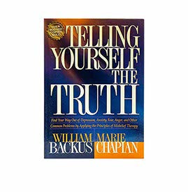 Telling Yourself the Truth: Find Your Way Out of Depression, Anxiety, Fear, Anger, and Other Common Problems by Applying the Principles of Misbelief Therapy
