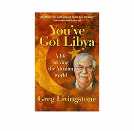 You've Got Libya: A Life Serving in the Muslim World