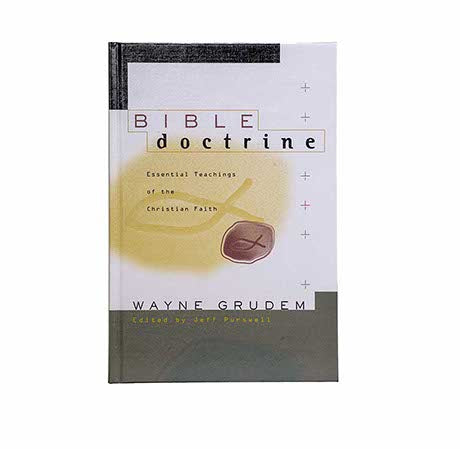 Bible Doctrine: Essential Teachings of the Christian Faith