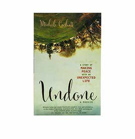 Undone: A Story of Making Peace With an Unexpected Life