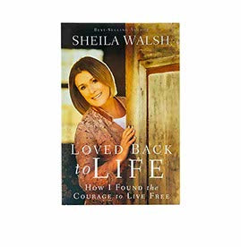 Loved Back to Life: How I Found the Courage to Live Free