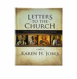 Letters to the Church: A Survey of Hebrews and the General Epistles