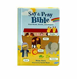 Say and Pray Bible: First Words, Stories, and Prayers