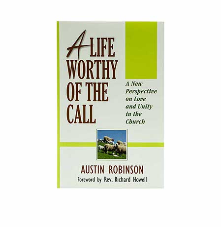 A Life Worthy of the Call: A New Perspective on Love and Unity in Church