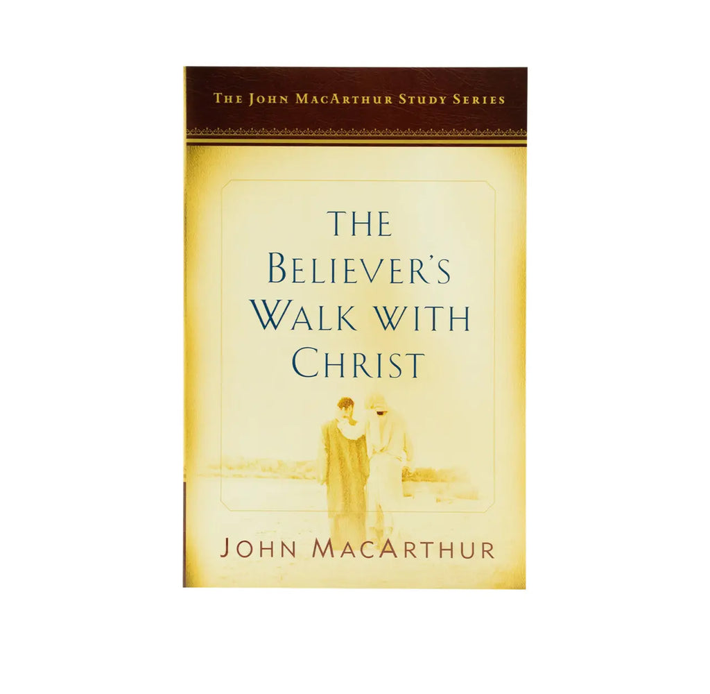 The Believer's Walk with Christ: A John MacArthur Study Series