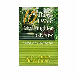 10 Things I want my Daughter to Know: Getting her Ready for Life