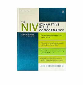 The NIV Exhaustive Bible Concordance, Third Edition: A Better Strong's Bible Concordance