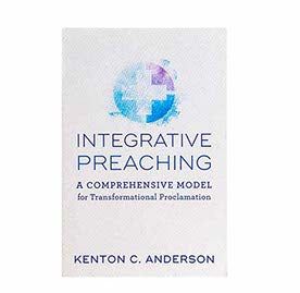Integrative Preaching: A Comprehensive Model for Transformational Proclamation