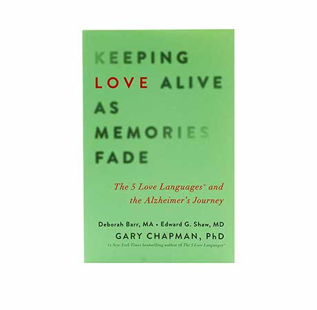 Keeping Love Alive as Memories Fade: The 5 Love Languages and the Alzheimer's Journey