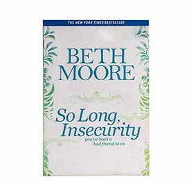 So Long, Insecurity: You've Been a Bad Friend to Us