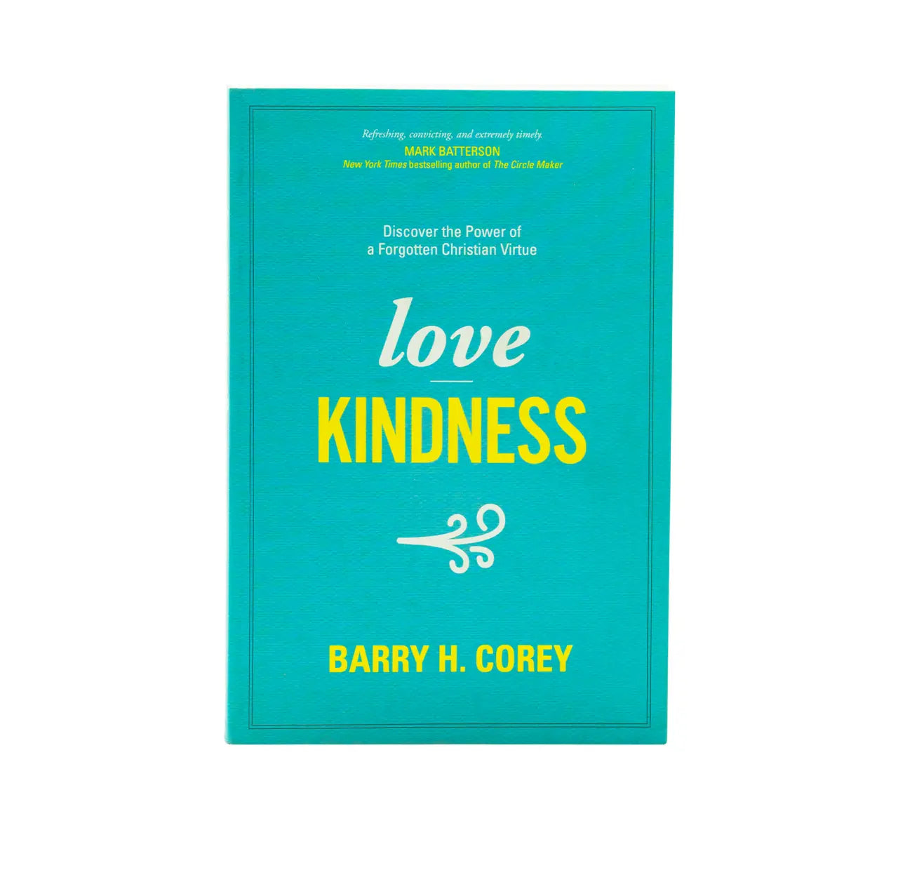 Love Kindness: Discover the Power of a Forgotten Christian Virtue