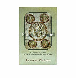The Fourfold Gospel: A Theological Reading of the New Testament Portraits of Jesus