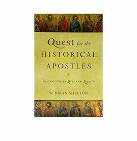 Quest for the Historical Apostles: Tracing Their Lives and Legacies