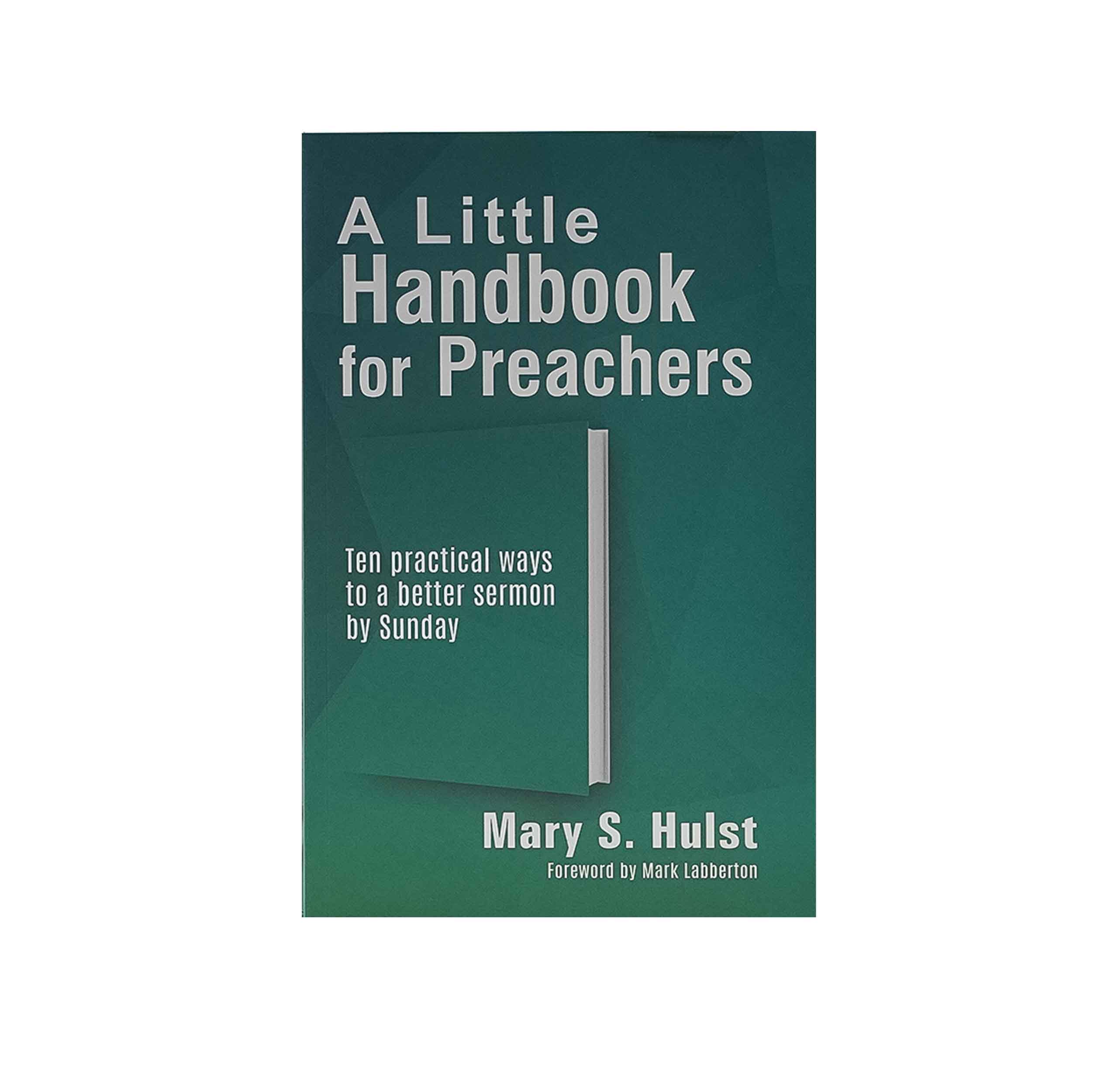 Little Handbook for Preachers: Ten Practical Ways to a better sermon by Sunday