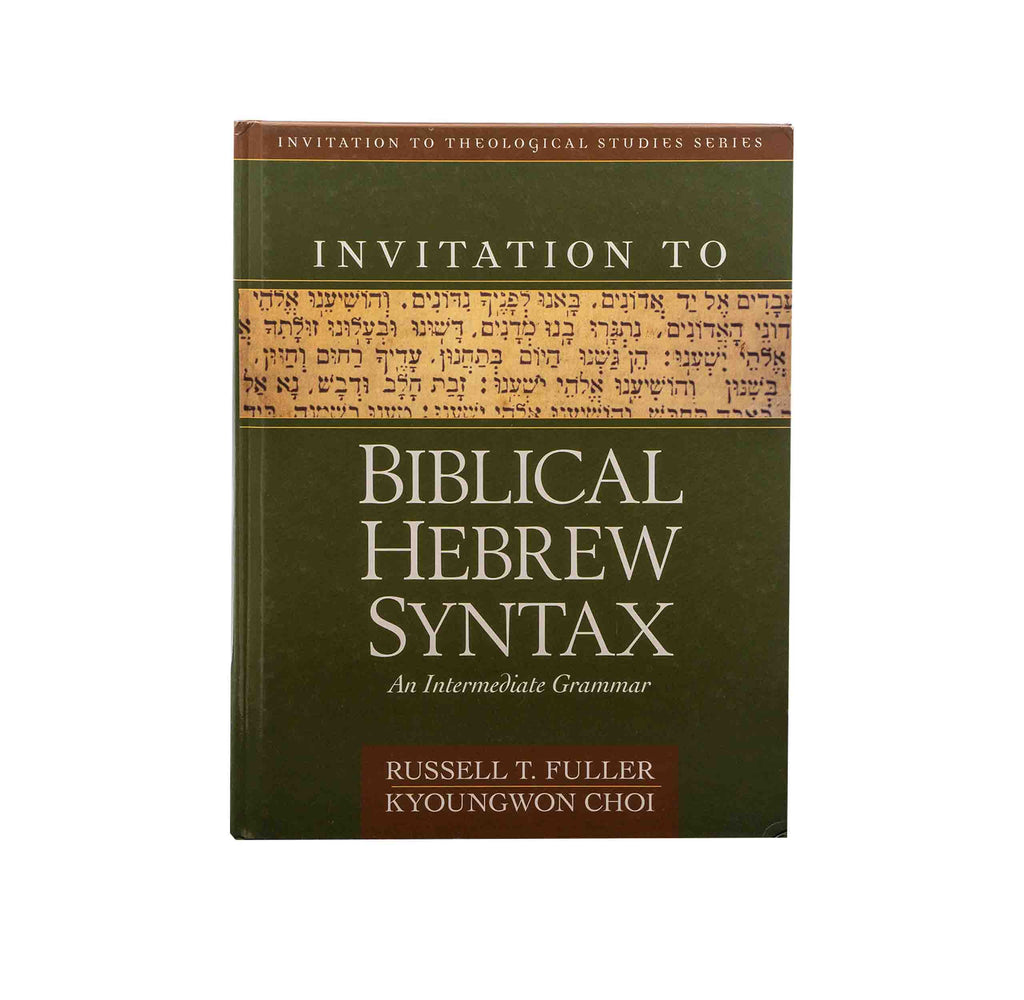 Invitation to Biblical Hebrew Syntax: An Intermediate Grammar