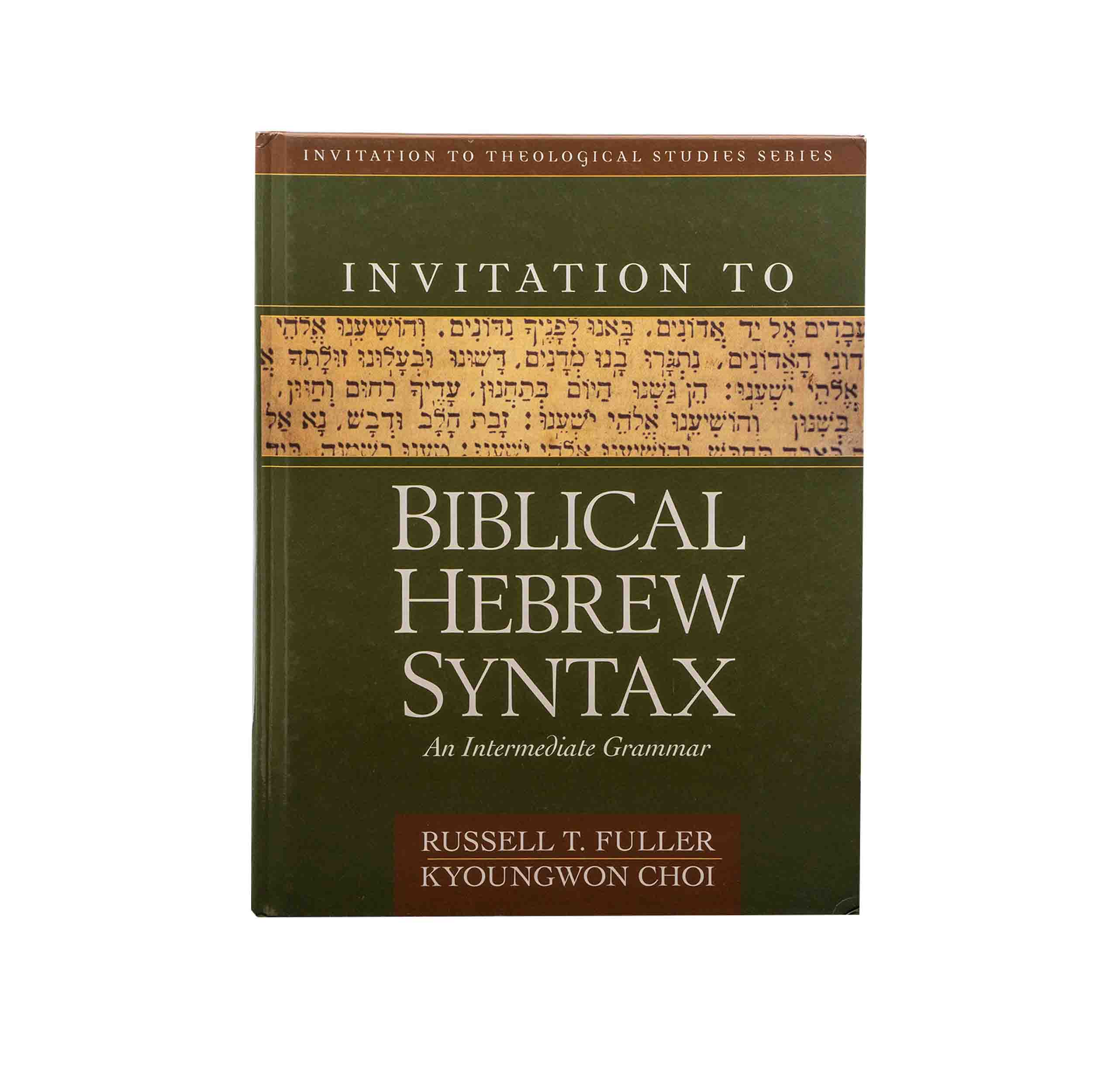 Invitation to Biblical Hebrew Syntax: An Intermediate Grammar