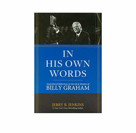 In his own words: Inspirational Reflection on the Life and Wisdom of Billy Graham