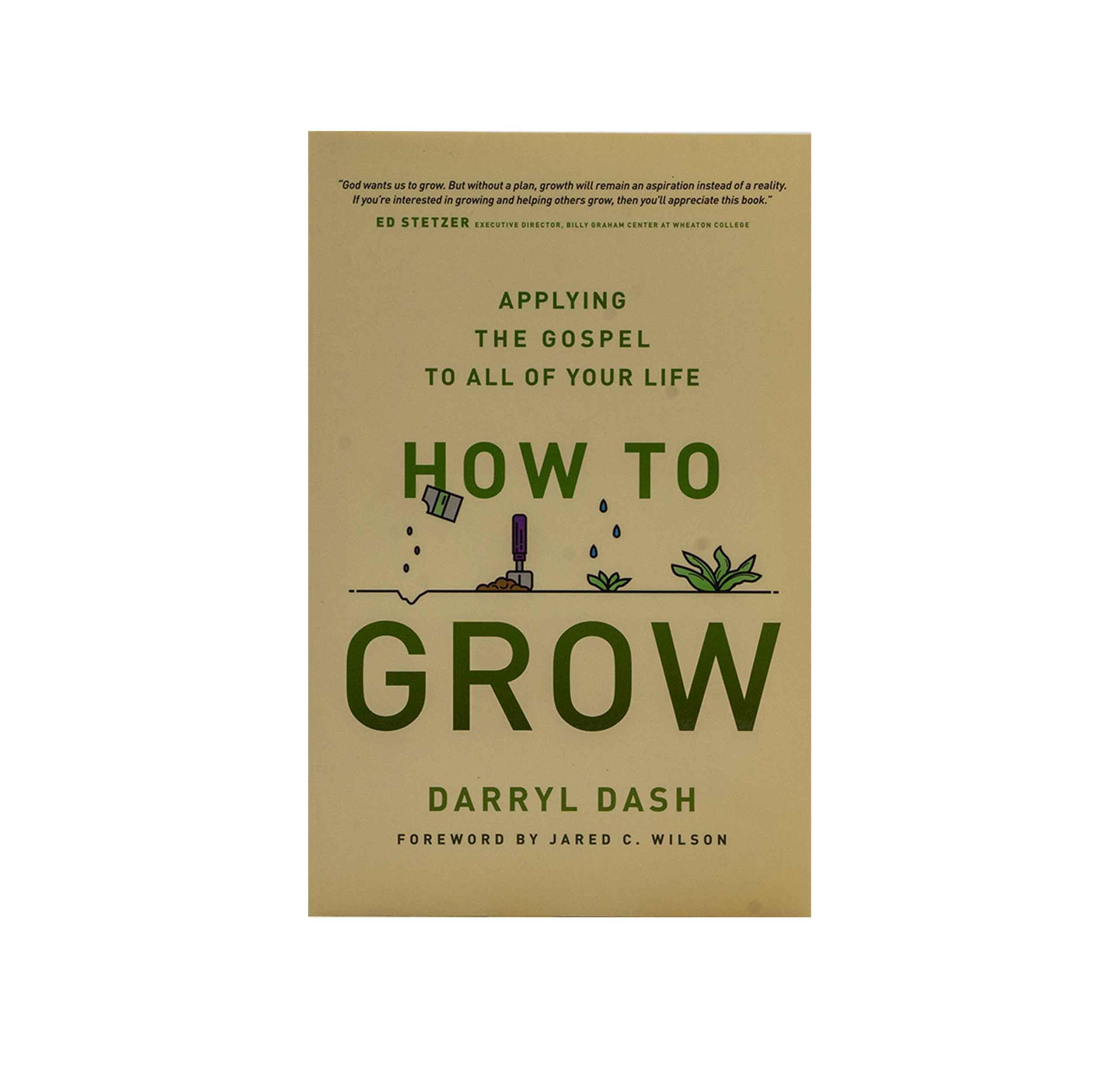How to Grow: Applying the Gospel to all of Your Life