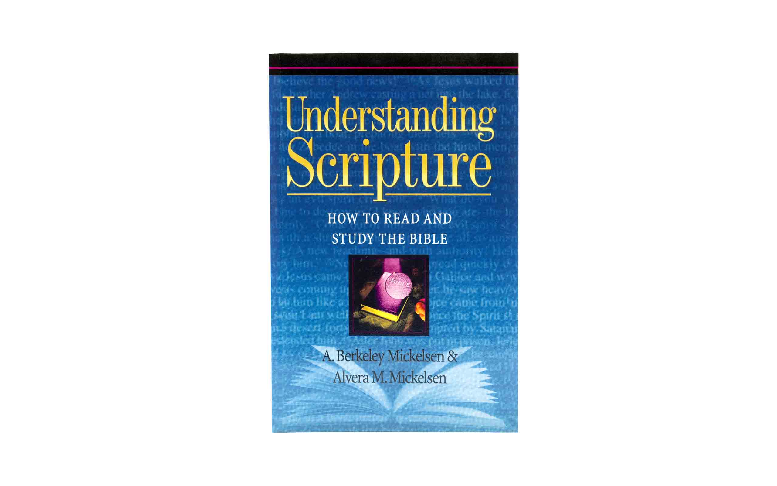 Understanding Scripture: How to Read and Study the Bible