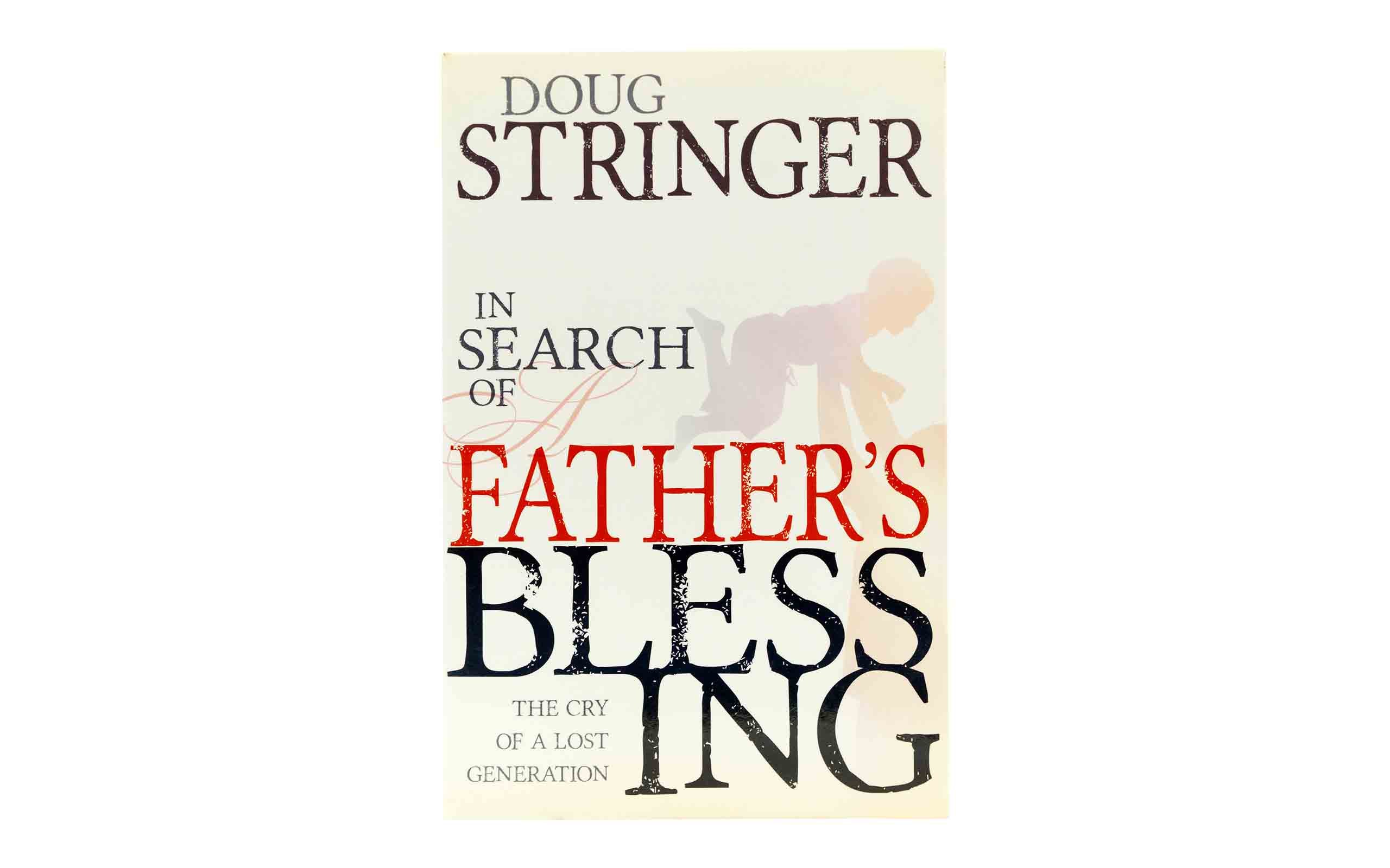 In Search of a Father's Blessing: The Cry of a Lost Generation