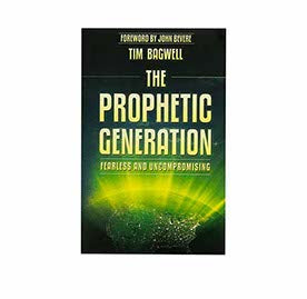 The Prophetic Generation: Fearless and Uncompromising