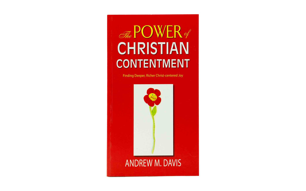 The Power of Christian Contentment: Finding Deeper, Richer Christ-Centered Joy