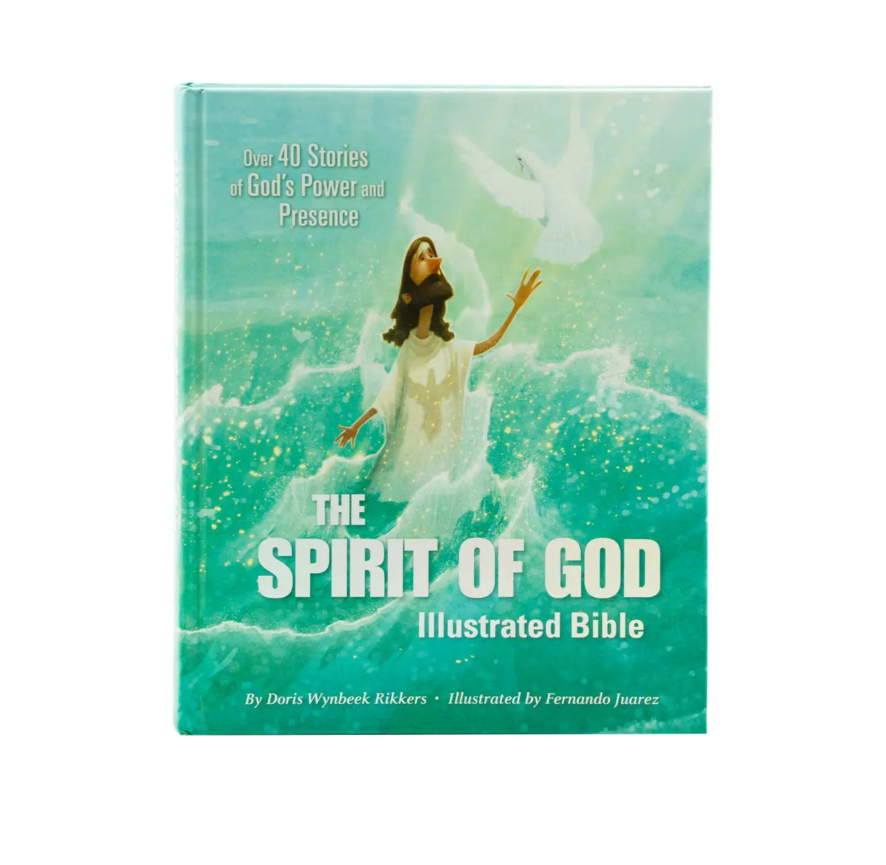 The Spirit of God Illustrated Bible: Over 40 Stories of God’s Power and Presence