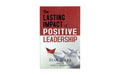 The Lasting Impact of Positive Leadership
