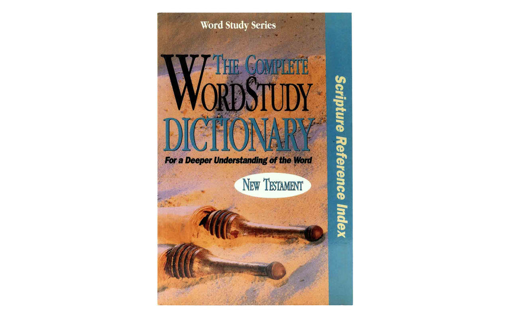 The Complete Word Study Dictionary New Testament