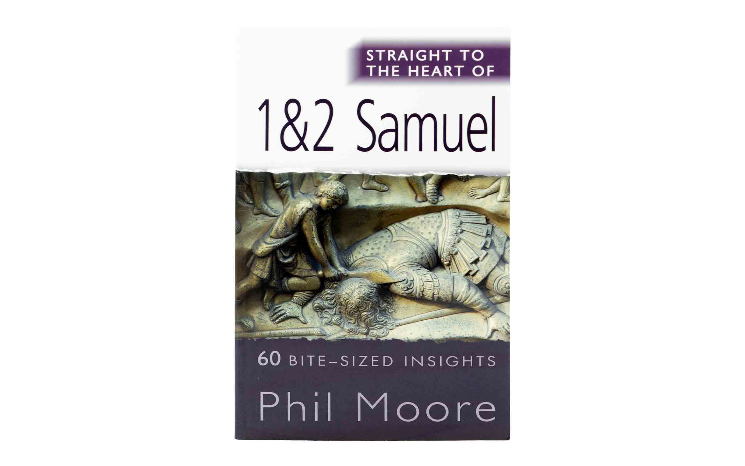 Straight to the Heart of 1&2 Samuel: 60 bite-sized insights