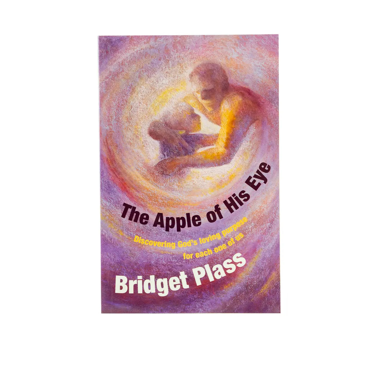 The Apple of his Eye: Discovering God's loving purpose for each one of us